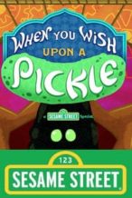 Nonton Film When You Wish Upon a Pickle: A Sesame Street Special (2018) Subtitle Indonesia Streaming Movie Download