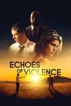 Nonton Film Echoes of Violence (2021) Subtitle Indonesia Streaming Movie Download