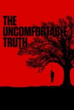 Nonton Film The Uncomfortable Truth (2018) Subtitle Indonesia Streaming Movie Download