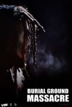 Nonton Film Burial Ground Massacre (2021) Subtitle Indonesia Streaming Movie Download