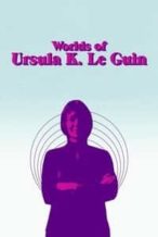 Nonton Film Worlds of Ursula K. Le Guin (2018) Subtitle Indonesia Streaming Movie Download