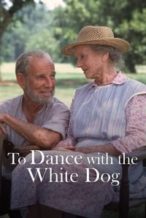 Nonton Film To Dance with the White Dog (1993) Subtitle Indonesia Streaming Movie Download