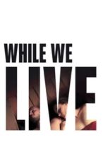 Nonton Film While We Live (2017) Subtitle Indonesia Streaming Movie Download