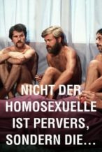 Nonton Film It Is Not the Homosexual Who Is Perverse, But the Society in Which He Lives (1971) Subtitle Indonesia Streaming Movie Download
