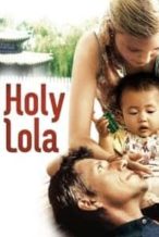 Nonton Film Holy Lola (2004) Subtitle Indonesia Streaming Movie Download