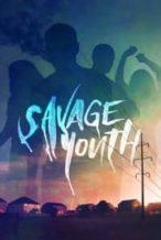 Nonton Film Savage Youth (2018) Subtitle Indonesia Streaming Movie Download