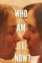 Nonton Film Who Am I Now? (2021) Subtitle Indonesia Streaming Movie Download