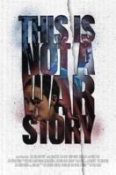 Layarkaca21 LK21 Dunia21 Nonton Film This Is Not a War Story (2021) Subtitle Indonesia Streaming Movie Download