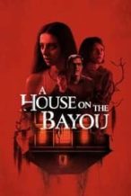 Nonton Film A House on the Bayou (2021) Subtitle Indonesia Streaming Movie Download