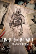 Nonton Film Under the Helmet: The Legacy of Boba Fett (2021) Subtitle Indonesia Streaming Movie Download