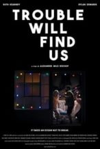 Nonton Film Trouble Will Find Us (2020) Subtitle Indonesia Streaming Movie Download