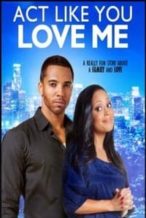 Nonton Film Act Like You Love Me (2013) Subtitle Indonesia Streaming Movie Download