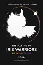 Nonton Film Iris Warriors, the Making Of (2016) Subtitle Indonesia Streaming Movie Download