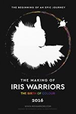 Iris Warriors, the Making Of (2016)