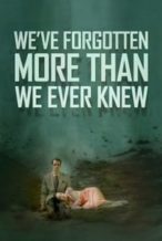 Nonton Film We’ve Forgotten More Than We Ever Knew (2016) Subtitle Indonesia Streaming Movie Download