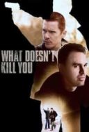 Layarkaca21 LK21 Dunia21 Nonton Film What Doesn’t Kill You (2008) Subtitle Indonesia Streaming Movie Download