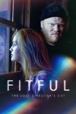 Fitful: The Lost Director’s Cut (2016)