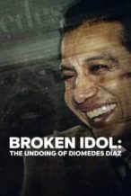 Nonton Film Broken Idol: The Undoing of Diomedes Díaz (2022) Subtitle Indonesia Streaming Movie Download