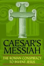 Nonton Film Caesar’s Messiah: The Roman Conspiracy to Invent Jesus (2012) Subtitle Indonesia Streaming Movie Download