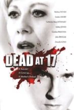 Nonton Film Dead at 17 (2008) Subtitle Indonesia Streaming Movie Download