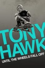 Nonton Film Tony Hawk: Until the Wheels Fall Off (2022) Subtitle Indonesia Streaming Movie Download