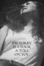 Nonton Film I’m Sorry If I Took a Toll on You (2021) Subtitle Indonesia Streaming Movie Download