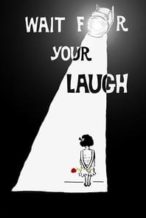 Nonton Film Wait for Your Laugh (2017) Subtitle Indonesia Streaming Movie Download