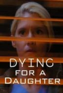 Layarkaca21 LK21 Dunia21 Nonton Film Dying for a Daughter (2020) Subtitle Indonesia Streaming Movie Download