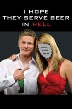 I Hope They Serve Beer in Hell (2009)