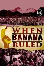 When Banana Ruled (2017)