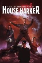 Nonton Film I Had A Bloody Good Time At House Harker (2016) Subtitle Indonesia Streaming Movie Download