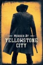 Nonton Film Murder at Yellowstone City (2022) Subtitle Indonesia Streaming Movie Download