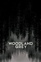 Nonton Film Woodland Grey (2021) Subtitle Indonesia Streaming Movie Download