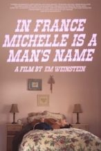 Nonton Film In France Michelle Is a Man’s Name (2020) Subtitle Indonesia Streaming Movie Download