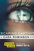 Nonton Film Escaping Captivity: The Kara Robinson Story (2021) Subtitle Indonesia Streaming Movie Download