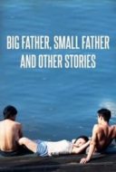 Layarkaca21 LK21 Dunia21 Nonton Film Big Father, Small Father and Other Stories (2015) Subtitle Indonesia Streaming Movie Download