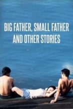 Nonton Film Big Father, Small Father and Other Stories (2015) Subtitle Indonesia Streaming Movie Download