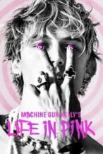 Nonton Film Machine Gun Kelly’s Life In Pink (2022) Subtitle Indonesia Streaming Movie Download