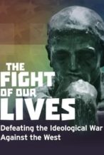 Nonton Film The Fight of Our Lives: Defeating the Ideological War Against the West (2018) Subtitle Indonesia Streaming Movie Download