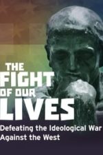 The Fight of Our Lives: Defeating the Ideological War Against the West (2018)