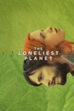 Nonton Film The Loneliest Planet (2012) Subtitle Indonesia Streaming Movie Download