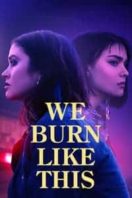 Layarkaca21 LK21 Dunia21 Nonton Film We Burn Like This (2021) Subtitle Indonesia Streaming Movie Download