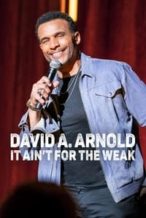 Nonton Film David A. Arnold: It Ain’t for the Weak (2022) Subtitle Indonesia Streaming Movie Download