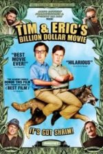 Tim and Eric’s Billion Dollar Movie (2012)