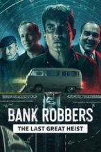 Nonton Film Bank Robbers: The Last Great Heist (2022) Subtitle Indonesia Streaming Movie Download