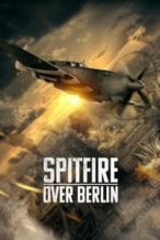Nonton Film Spitfire Over Berlin (2022) Subtitle Indonesia Streaming Movie Download