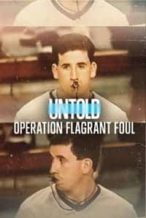Nonton Film Untold: Operation Flagrant Foul (2022) Subtitle Indonesia Streaming Movie Download