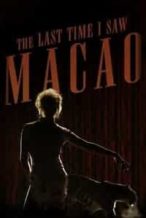 Nonton Film The Last Time I Saw Macao (2012) Subtitle Indonesia Streaming Movie Download