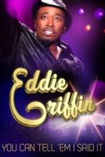 Eddie Griffin: You Can Tell ‘Em I Said It (2011)