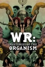 Nonton Film WR: Mysteries of the Organism (1971) Subtitle Indonesia Streaming Movie Download